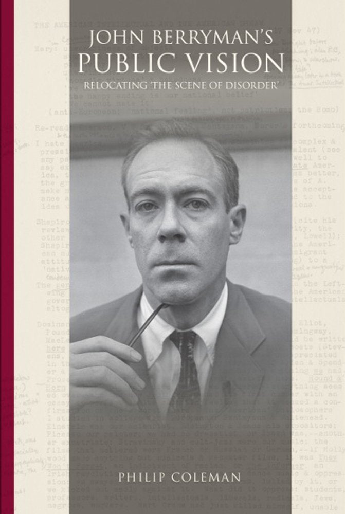 John Berryman's Public Vision: Relocating the Scene of Disorder