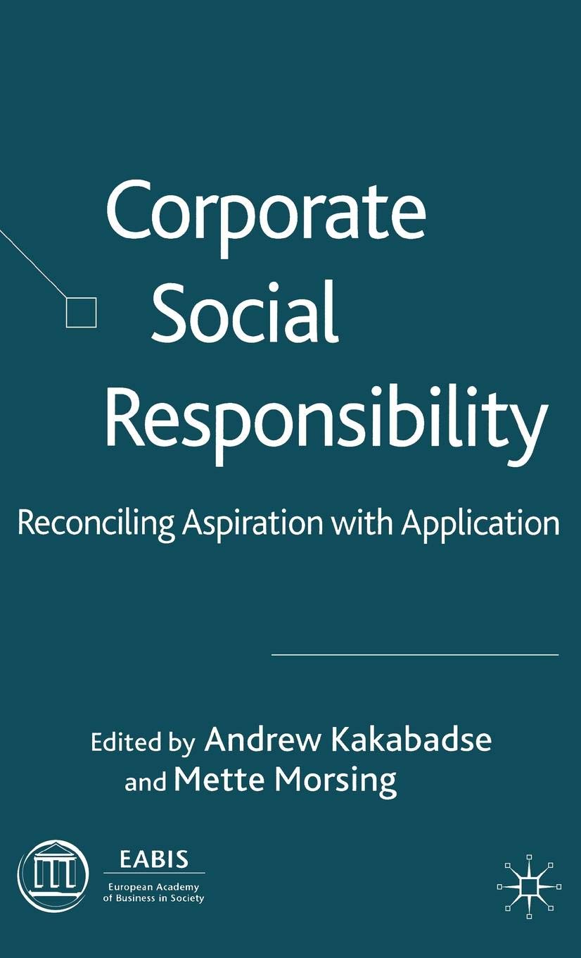 Corporate Social Responsibility: A 21st Century Perspective: Reconciling Aspiration with Application