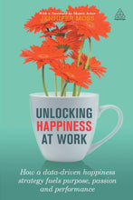 Load image into Gallery viewer, Unlocking Happiness at Work: How a Data-driven Happiness Strategy Fuels Purpose, Passion and Performance
