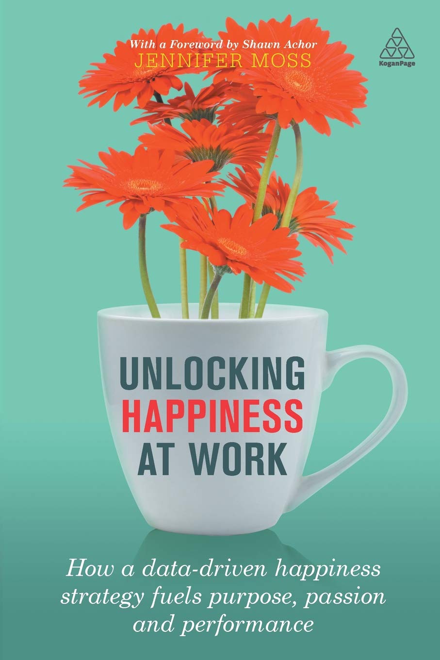 Unlocking Happiness at Work: How a Data-driven Happiness Strategy Fuels Purpose, Passion and Performance
