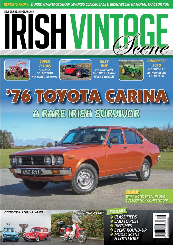 Irish Vintage Scene, Issue 97, June 2014: 1976 Toyota Carina, Zestor 5-Series, Riley RME, John Deere 1020, Ford Escort and Anglia Vans, Honda C50