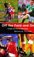 Off the Field and On: Triumphs and Trials of Gaelic Games