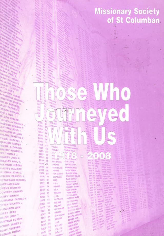 Those Who Journeyed With Us: Deceased Columbans 1918-2008 - Missionary Society of St Columban