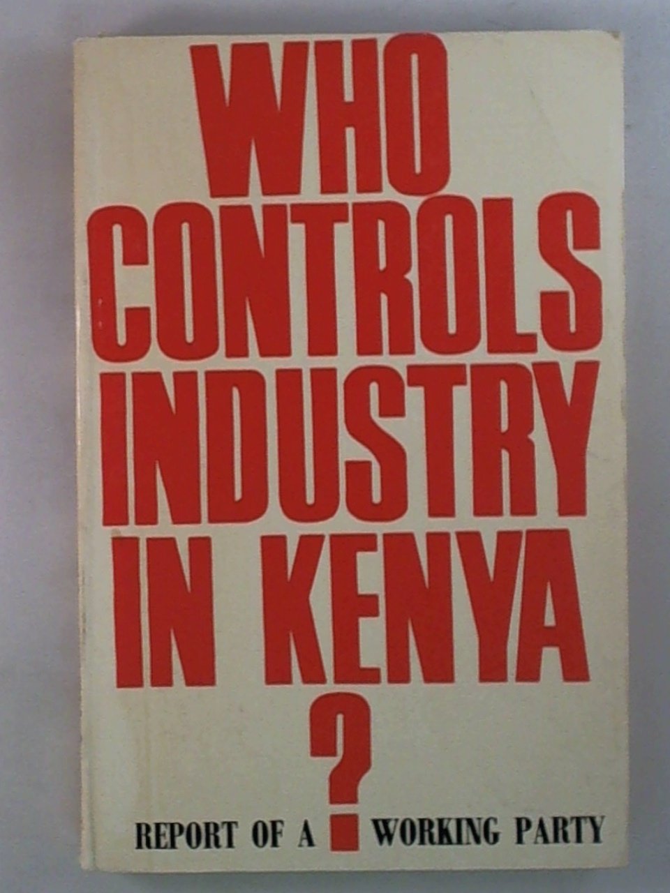 Who Controls Industry in Kenya? Report of a Working Party