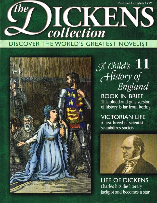 The Dickens Collection, issue 11: Discover the World's Greatest Novelist - A Child's History of England; Victorian life; Life of Dickens.