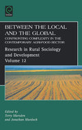 Between the Local and the Global: Confronting Complexity in the Contemporary Agri-Food Sector (Research in Rural Sociology & Development): 12 (Research in Rural Sociology and Development)