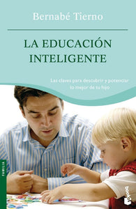 La educación inteligente : claves para descubrir y potenciar lo mejor de tu hijo