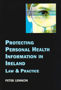 Protecting Personal Health Information in Ireland: Law and Practice