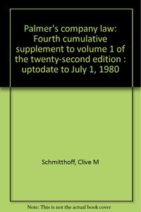 Palmer's company law: Fourth cumulative supplement to volume 1 of the twenty-second edition : uptodate to July 1, 1980