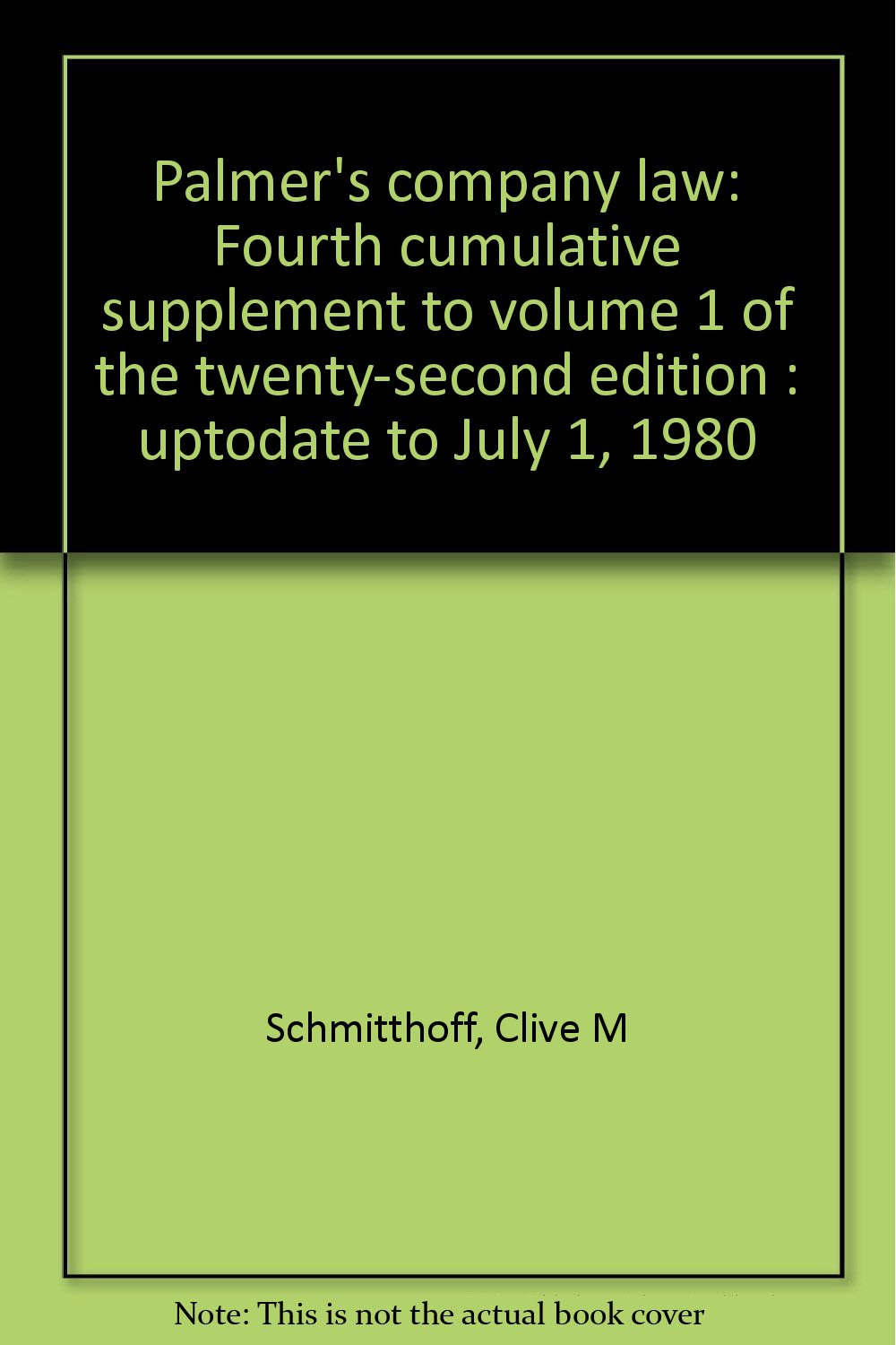 Palmer's company law: Fourth cumulative supplement to volume 1 of the twenty-second edition : uptodate to July 1, 1980