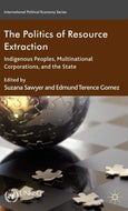 The Politics of Resource Extraction (International Political Economy Series)