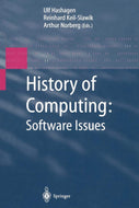 History of Computing: Software Issues: International Conference on the History of Computing, ICHC 2000, April 5-7, 2000, Heinz Nixdorf MuseumsForum, Paderborn, Germany