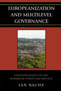 Europeanization and Multilevel Governance: Cohesion Policy in the European Union and Britain (Governance in Europe Series)