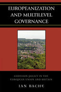 Europeanization and Multilevel Governance: Cohesion Policy in the European Union and Britain (Governance in Europe Series)