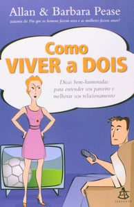 Como Viver a Dois. Dicas Bem-Humoradas Para Entender Seu Parceiro e Melhorar Seu Relacionamento (Em Portuguese do Brasil)