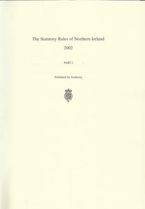 Statutory Rules of Northern Ireland 2002: Nos.1-150, Pages 1-880 Pt. 1