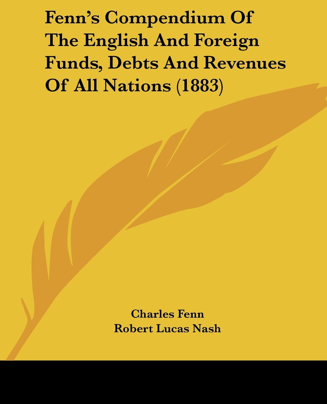 Fenn's Compendium of the English and Foreign Funds, Debts and Revenues of All Nations (1883)