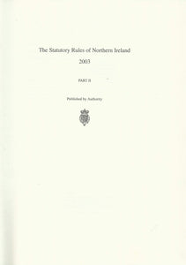 Northern Ireland Statutory Rules 2003, Part II (Part 2) - The Statutory Rules of Northern Ireland