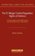 EC Merger Control Regulation: Rights of Defence (International Competition Law) (International Competition Law Series Set)