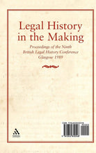 Load image into Gallery viewer, Legal History in the Making: Proceedings of the Ninth British Legal History Conference, Glasgow 1989