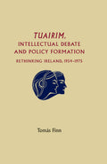 Tuairim, Intellectual Debate and Policy Formulation in Ireland, 1954-1975