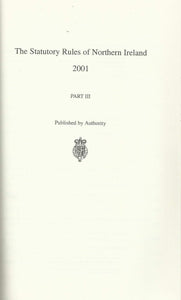 Northern Ireland Statutory Rules and Orders 2001, Part III - The Statutory Rules and Orders of Northern Ireland