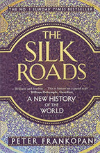 Load image into Gallery viewer, The Silk Roads: A New History of the World