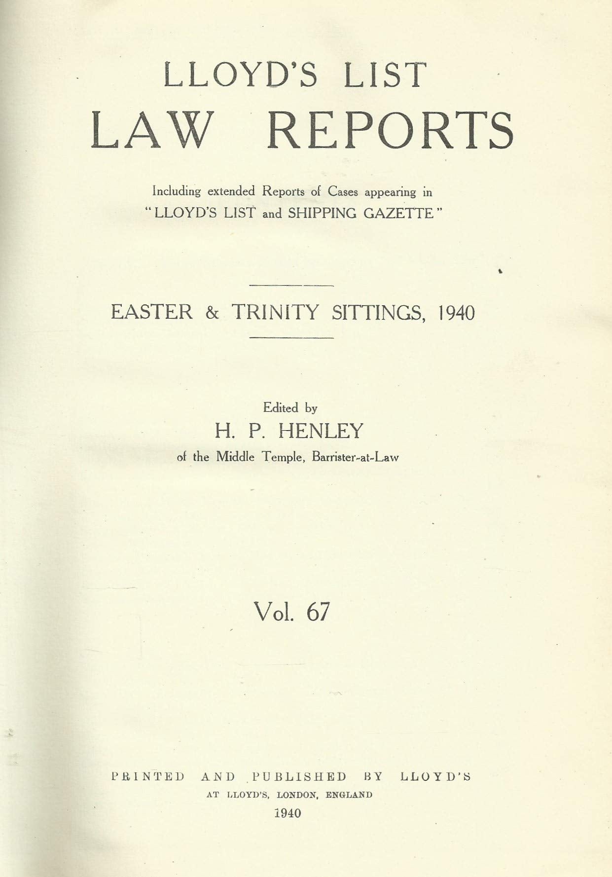 Lloyd's List Law Reports - Volume 67, Easter and Trinity Sittings, 1940