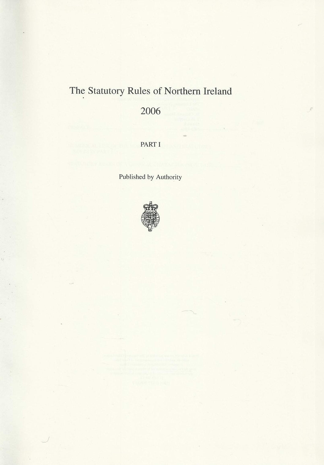 Northern Ireland Statutory Rules 2006, Part I (Part 1) - Two-Volume Set. The Statutory Rules of Northern Ireland