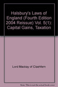 Halsbury's Laws of England (Fourth Edition 2004 Reissue) Vol. 5(1): Capital Gains, Taxation