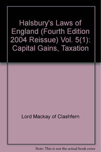 Halsbury's Laws of England (Fourth Edition 2004 Reissue) Vol. 5(1): Capital Gains, Taxation