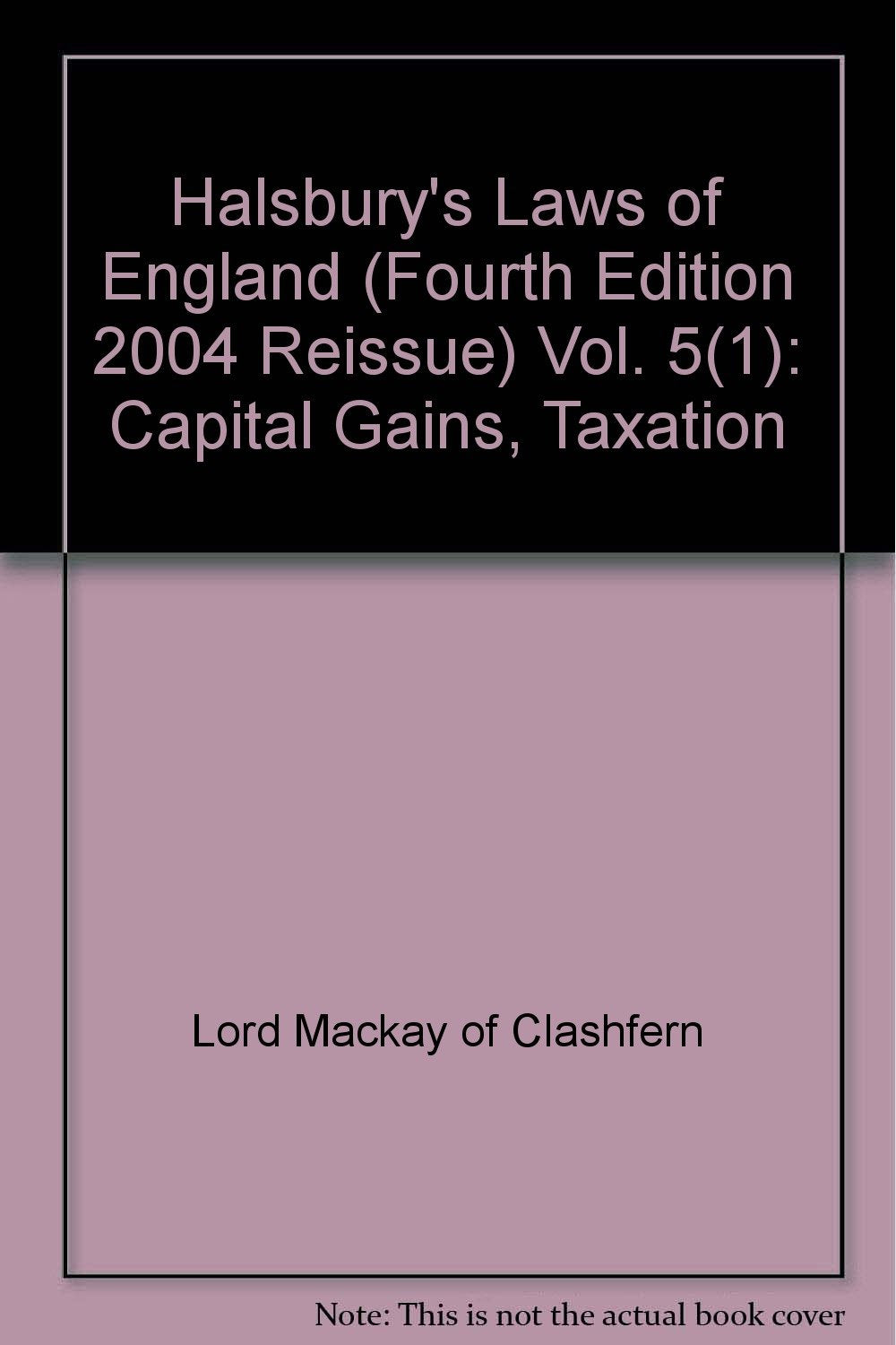 Halsbury's Laws of England (Fourth Edition 2004 Reissue) Vol. 5(1): Capital Gains, Taxation