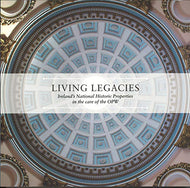 Living Legacies: Ireland's Nation Historic Properties in the Care of the OPW