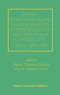 Urban Dominance and Labour Market Differentiation of a European Capital City: Lisbon, 1890-1990