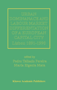 Urban Dominance and Labour Market Differentiation of a European Capital City: Lisbon, 1890-1990