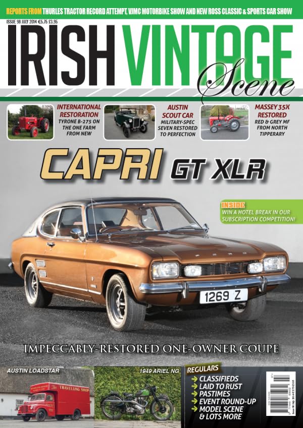 Irish Vintage Scene, Issue 98, July 2014: Ford Capri GT XLR, International B-275, Austin Scout, Massey 35X, Austin Loadstar, Ariel NG