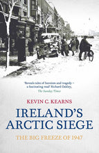 Load image into Gallery viewer, Ireland's Arctic Siege: The Big Freeze of 1947