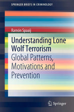 Load image into Gallery viewer, Understanding Lone Wolf Terrorism: Global Patterns, Motivations and Prevention (SpringerBriefs in Criminology)