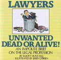 Lawyers Unwanted Dead or Alive: An Impolite Brief on the Legal Profession
