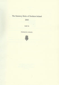 Northern Ireland Statutory Rules 2003, Part III (Part 3) - The Statutory Rules of Northern Ireland