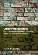 Unfinished Business: the Case for Housing, Health and Other Social Rights in the Irish Constitution