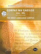 Corpas Na Gaeilge 1600 -1882: The Irish Language Corpus