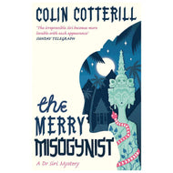 By Colin Cotterill The Merry Misogynist (Dr Siri Paiboun Mystery 6)