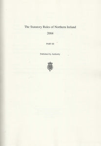Northern Ireland Statutory Rules 2004, Part III (Part 3) - The Statutory Rules of Northern Ireland