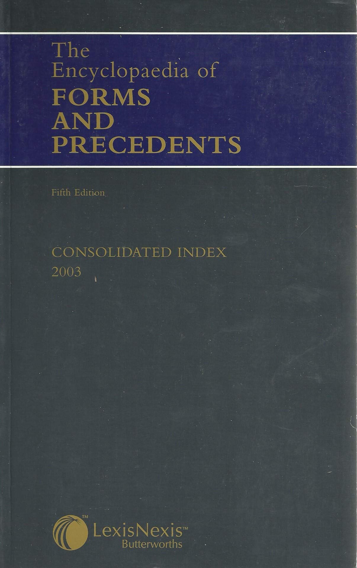 The Encycolpaedia of Forms and Precedents, Fifth Edition - Consolidated Index 2003