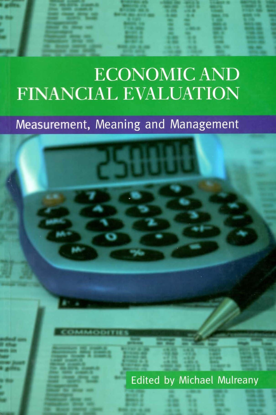 Economic and Financial Evaluation: Measurement, Meaning and Management