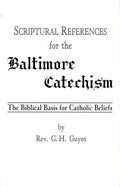Scriptural References for the Baltimore Catechism: The Biblical Basis for Catholic Beliefs