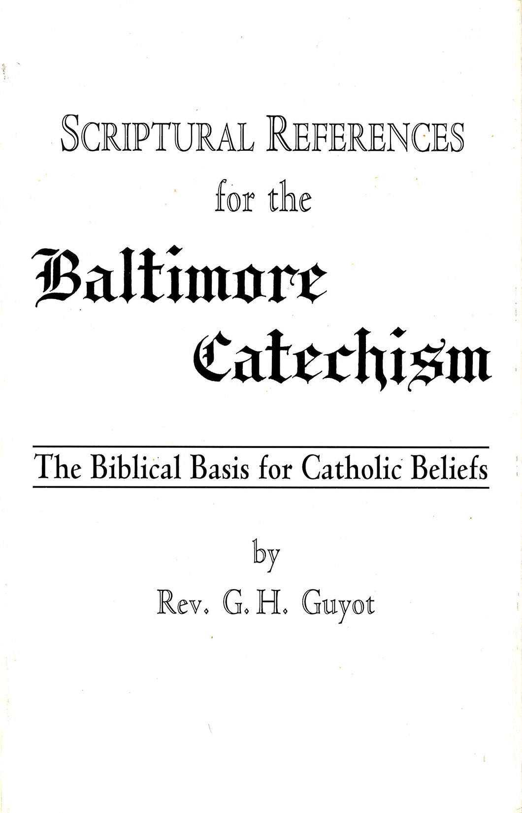 Scriptural References for the Baltimore Catechism: The Biblical Basis for Catholic Beliefs