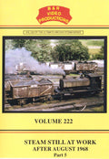 B&R No. 222 - Steam Still at Work Dvd, Part 5 - After August 1968 - B&R Video Productions