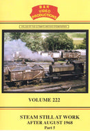 B&R No. 222 - Steam Still at Work Dvd, Part 5 - After August 1968 - B&R Video Productions